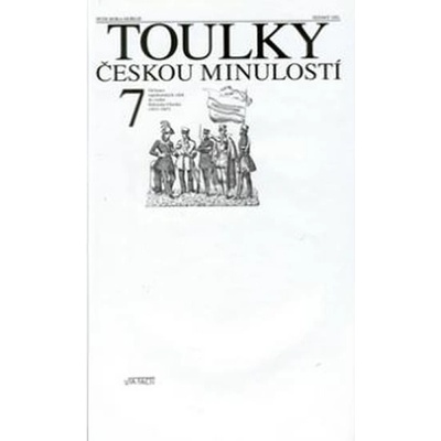 Toulky českou minulostí 7 - Od konce napoleonských válek do vzniku Rakouska-Uherska - 1815-1867 - Petr Hora