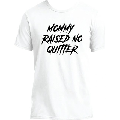 FITNESS 1 Mommy Raised No Quitter T-Shirt XXL