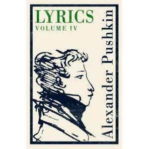 Lyrics: Volume 4 (1829-37) | Alexander Pushkin (ISBN: 9781847497345)