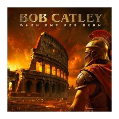 Bob Catley - When Empires Burn CD