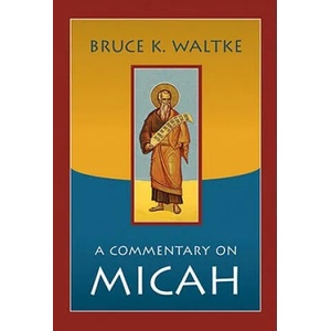 Commentary on Micah | Bruce K Waltke (ISBN: 9780802864123)