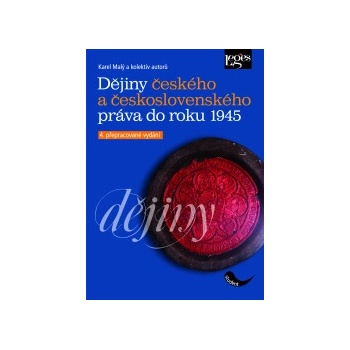 Dějiny českého a československého práva do roku 1945 - Karel Malý