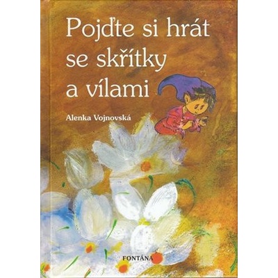 Pojďte si hrát se skřítky a vílami - Alenka Vojnovská