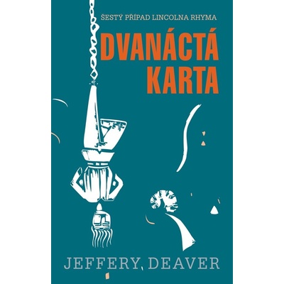 Dvanáctá karta. Šestý případ Lincolna Rhyma - Jeffery Deaver