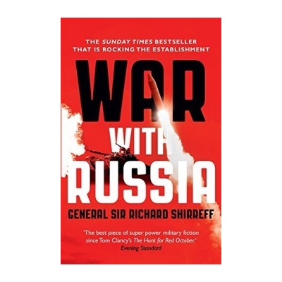 War With Russia General Sir Richard Shirreff