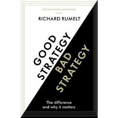 Good Strategy / Bad Strategy - Richard Rumelt