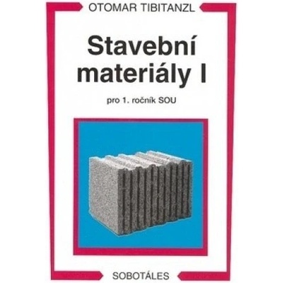 Stavební materiály I pro 1.ročník SOU - Otomar Tibitanzl
