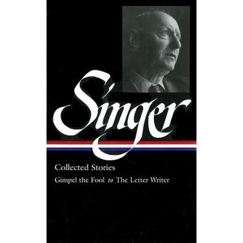 Isaac Bashevis Singer: Collected Stories I: Gimpel the Fool to the Letter Writer: Gimpel the Fool to Seance Singer Isaac BashevisPevná vazba