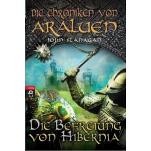 Die Chroniken von Araluen - Die Befreiung von Hibernia | John Flanagan, Angelika Eisold-Viebig (ISBN: 9783570223420)