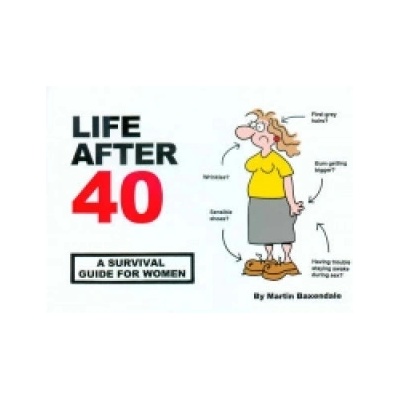 Life After 40 - A Survival Guide for Women