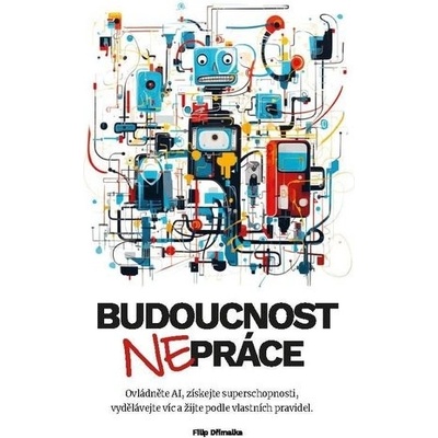 Budoucnost nepráce - Filip Dřímalka