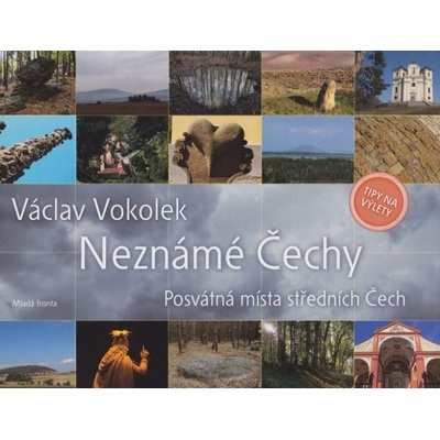 Vokolek Václav - Neznámé Čechy - Posvátná místa středních Čech - I. díl