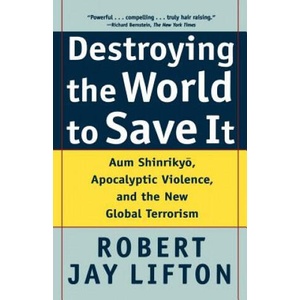Destroying the World to Save it | Robert Jay Lifton (ISBN: 9780805065114)