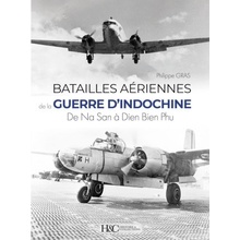 LES BATAILLES AERIENNES DE LA GUERRE D'INDOCHINE DE NA SAN A DIEN BIEN PHU