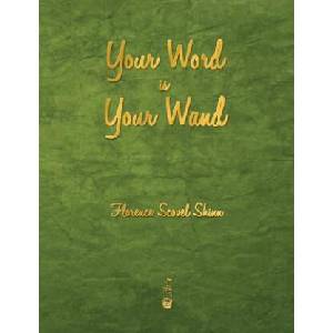 Your Word Is Your Wand | Florence Scovel Shinn (ISBN: 9781603865777)