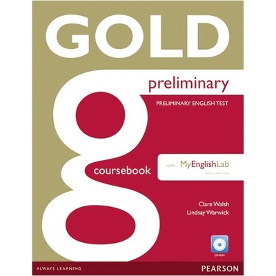 Gold Preliminary Coursebook and MyEnglishLab - Clare Walsh, Lindsay Warwick