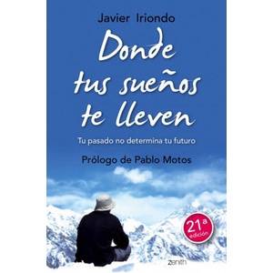 Donde tus sueños te lleven | JAVIER IRIONDO NARVAIZA (ISBN: 9788408150114)
