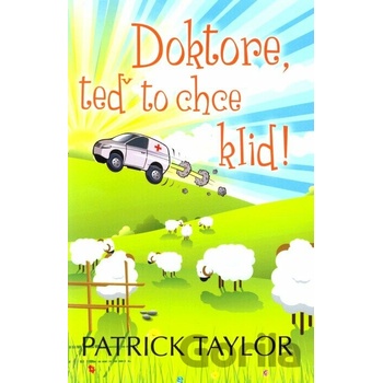 Doktore, teď to chce klid! Patrick Taylor