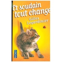 Et soudain, tout change - Legardinier, Gilles