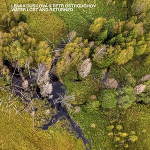 Supraphon Soundtrack: Dusilová Lenka & Ostrouchov Petr: Water Lost and Returned - CD (062120)