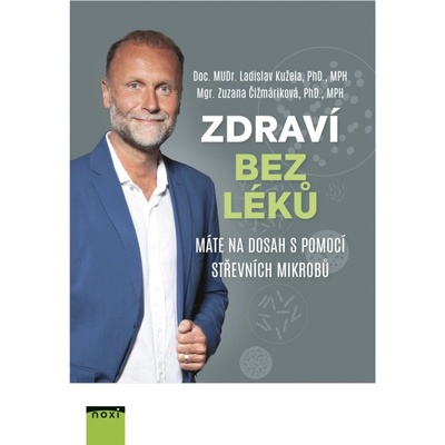 Zdraví bez léků - Máte na dosah s pomocí střevních mikrobů - Zuzana Čižmáriková