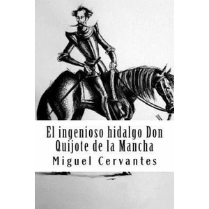 El ingenioso hidalgo Don Quijote de la Mancha | Miguel Cervantes (ISBN: 9781986908375)