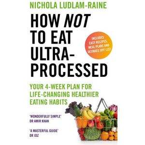 How Not to Eat Ultra-Processed | Nichola Ludlam-Raine (ISBN: 9781529940114)