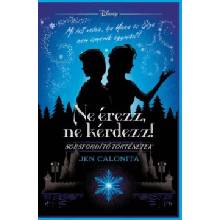 Ne érezz, ne kérdezz! Disney - Sorsfordító történetek