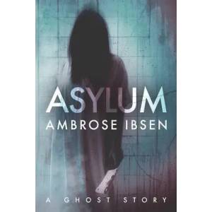 Asylum | Ambrose Ibsen (ISBN: 9781973212010)