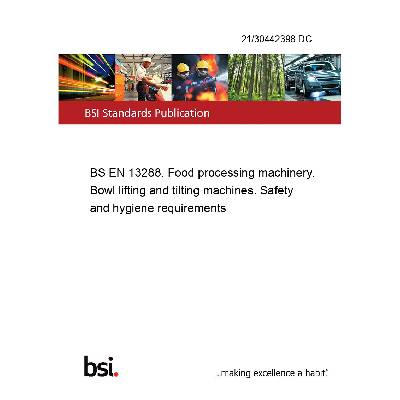 21/30442398 DC BS EN 13288. Food processing machinery. Bowl lifting and tilting machines. Safety and hygiene requirements Anglicky Tisk