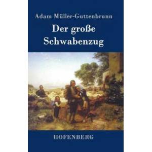 Der grosse Schwabenzug | Adam Muller-Guttenbrunn (ISBN: 9783843093996)