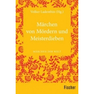 Märchen von Mördern und Meisterdieben | Volker Ladenthin (ISBN: 9783596370276)