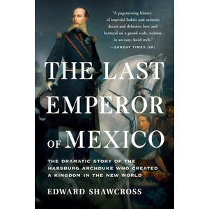 The Last Emperor of Mexico | SHAWCROSS EDWARD (ISBN: 9781541674202)