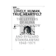 Lovely, Human, True, Heartfelt - The Letters of Alina Szapocznikow and Ryszard Stanislawski, 1948-1971Paperback