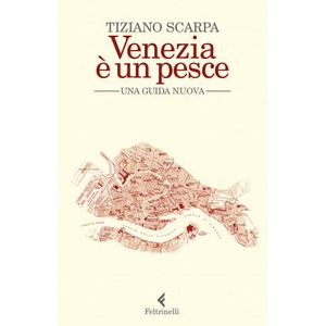 Venezia e un pesce. Una guida nuova | Tiziano Scarpa (2020)