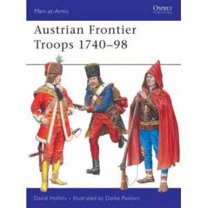Austrian Grenzer Troops, 1740-98 | Darko Pavlovic (2009)