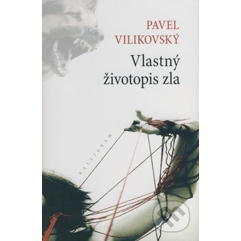 Vlastný životopis zla - Pavel Vilikovský
