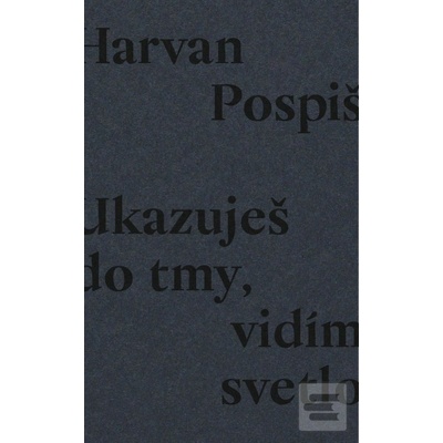 Ukazuješ do tmy, vidím svetlo