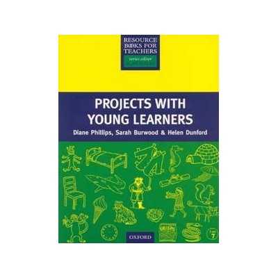 RESOURCE BOOKS FOR PRIMARY TEACHERS: PROJECTS WITH YOUNG LEARNERS - D. Phillips