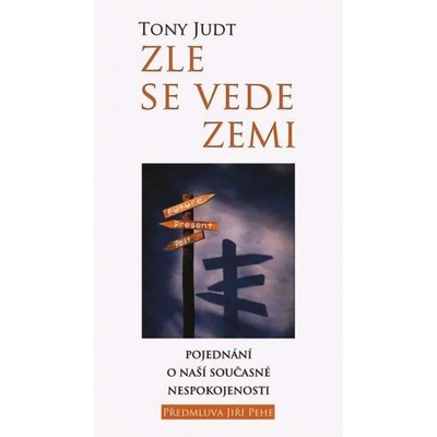 Tony Judt: Zle se vede zemi