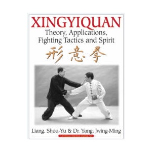 Xingyiquan: Theory, Applications, Fighting Tactics and Spirit | Jwing-Ming Yang (2024)