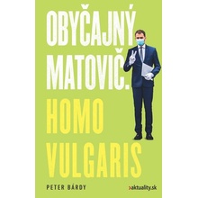 Bárdy Peter - Obyčajný Matovič. Homo vulgaris