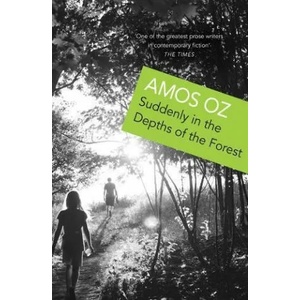 Suddenly in the Depths of the Forest | Amos Oz (ISBN: 9781784703110)