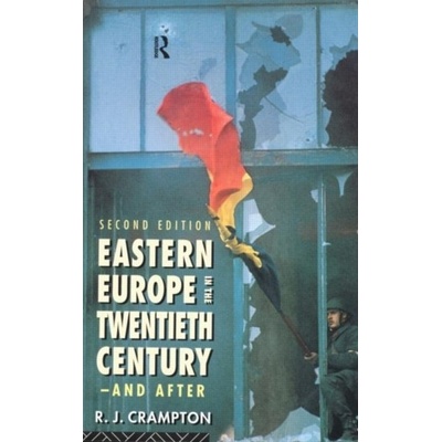 Eastern Europe in the Twentieth Century - And After Crampton R. J.