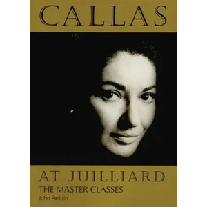 Callas at Juilliard | John Ardoin, Maria Callas (ISBN: 9781574670424)