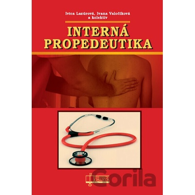 Interná propedeutika - Lazúrová Ivica, Valočíková Ivana a kolektív