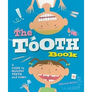 The Tooth Book: A Guide to Healthy Teeth and Gums | Edward Miller, Edward Miller (ISBN: 9780823422067)