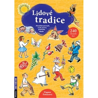 Lidové tradice - Původ lidových tradic, zvyky, pověry, pranostiky, říkadla - 240 různých her - Šottnerová Dagmar