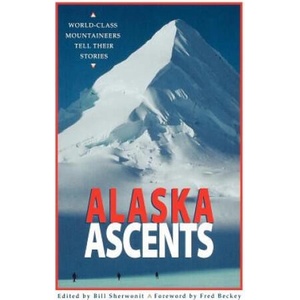 Alaska Ascents | Fred Bockey, Fred Beckey, Bill Sherwonit (2007)