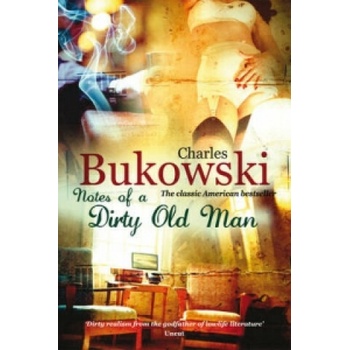 Notes of a Dirty Old Man - Ch. Bukowski